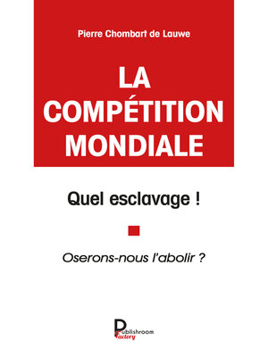 cover image of La compétition mondiale, quel esclavage !